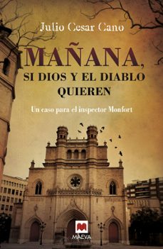 Descargas audibles de libros gratis MAÑANA, SI DIOS Y EL DIABLO QUIEREN (SERIE BARTOLOME MONFORT 2) de JULIO CESAR CANO  9788416363476 en español