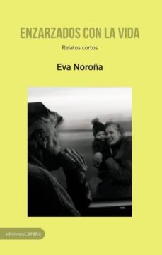 Libros electrónicos descargados ohne anmeldung ENZARZADOS CON LA VIDA de EVA NOROÑA FRANCO (Spanish Edition) 9788416843176 