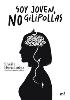 Descargas de libros de texto pdf SOY JOVEN, NO GILIPOLLAS 9788427051676 PDF FB2 DJVU de SHEILA HERNÁNDEZ @ES.DECIRDIARIO