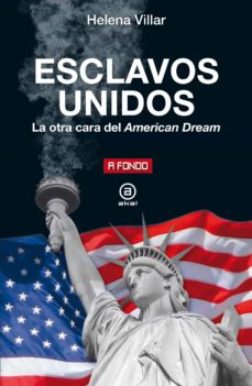 Descargar Ebook for gre gratis ESCLAVOS UNIDOS. LA OTRA CARA DEL AMERICAN DREAM 9788446051176 de HELENA VILLAR ORTEGA
