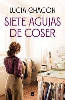 Enlaces de descargas de libros electrónicos gratis SIETE AGUJAS DE COSER PDB PDF FB2 de LUCIA CHACON 9788466672276 en español