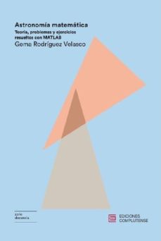 Descargas gratuitas en formato ebook pdf ASTRONOMIA MATEMATICA en español de GEMA RODRÍGUEZ VELASCO