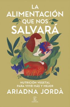 Descargar libros de amazon a android LA ALIMENTACIÓN QUE NOS SALVARÁ (Spanish Edition)  9788467079876 de ARIADNA JORDA