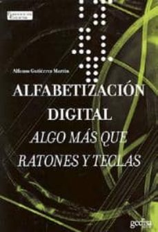 Ebook descargar pdf ALFABETIZACION DIGITAL: ALGO MAS QUE RATONES Y TECLAS de ALFONSO GUTIERREZ MARTIN PDB MOBI DJVU en español