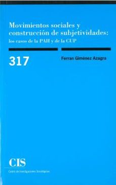 Descargar pdf desde google books mac MOVIMIENTOS SOCIALES Y CONSTRUCCION DE SUBJETIVIDADES: LOS CASOS DE LA PAH Y DE LA CUP 9788474768176 DJVU