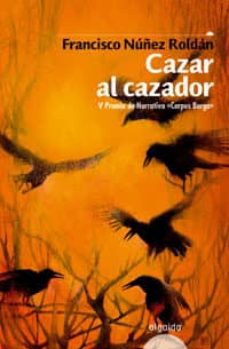 Descargas de libros electrónicos más vendidos gratis CAZAR AL CAZADOR 9788476476376 in Spanish