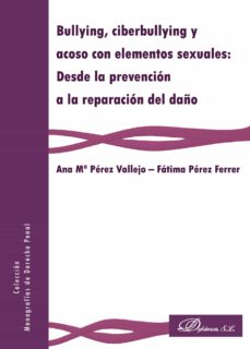 Ebook BULLYING, CIBERBULLYING Y ACOSO CON ELEMENTOS SEXUALES: DESDE LA  PREVENCIÓN A LA REPARACIÓN DEL DAÑO EBOOK de FATIMA; PEREZ VALLEJO, ANA Mª  PEREZ FERRER | Casa del Libro