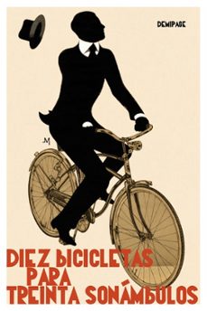 Descargar Ebook online gratis DIEZ BICICLETAS PARA TREINTA SONAMBULOS 9788492719976 de 