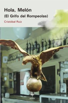 Descarga gratuita de libros para nook. HOLA, MELÓN (EL GRIFO DEL ROMPEOLAS) de CRISTOBAL RUIZ GARCIA in Spanish