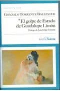Descargas de libros gratis en el rincón EL GOLPE DE ESTADO DE GUADALUPE LIMON de GONZALO TORRENTE BALLESTER en español 9788493718176