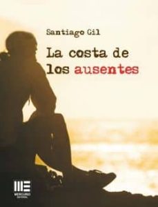 Descargas de libros LA COSTA DE LOS AUSENTES (Spanish Edition)  9788494474576 de SANTIAGO GIL