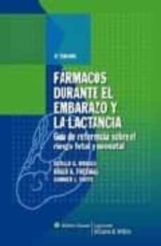 Descarga gratis el libro de texto siguiente FARMACOS DURANTE EL EMBARAZO Y LA LACTANCIA de G. BRIGGS GERALD, K. FREEMAN ROGER (Literatura española)