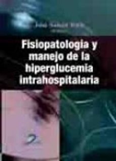 Nuevos ebooks descargados FISIOPATOLOGIA Y MANEJO DE LA HIPERGLUCEMIA INTRAHOSPITALARIA en español 
