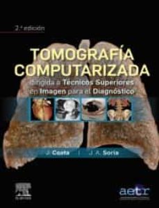 Portada de TOMOGRAFIA COMPUTARIZADA DIRIGIDA A TECNICOS SUPERIORES EN IMAGEN PARA EL DIAGNOSTICO (2ª ED.)