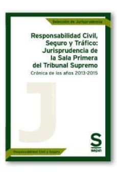 Portada de RESPONSABILIDAD CIVIL, SEGURO Y TRAFICO: JURISPRUDENCIA DE LA SALA PRIMERA DEL TRIBUNAL SUPREMO