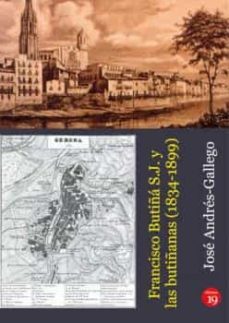 Portada de FRANCISCO BUTIÑA S.J. Y LAS BUTIÑANAS (1834-1899)