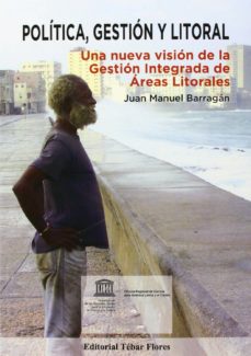 Portada de POLITICA, GESTION Y LITORAL: UNA NUEVA VISION DE LA GESTION INTEG RADA DE AREAS LITORALES