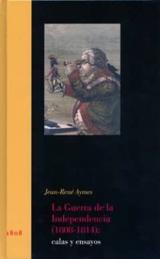 Portada de LA GUERRA DE LA INDEPENDENCIA (1808-1814): CALAS Y ENSAYOS