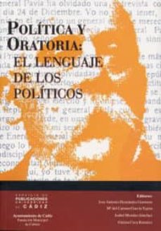 Portada de POLITICA Y ORATORIA: EL LENGUAJE DE LOS POLITICOS