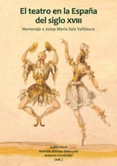 Portada de EL TEATRO EN LA ESPAÑA DEL SIGLO XVIII. HOMANAJE A JOSEP MARIA SA LLDAURA
