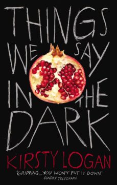 Descarga gratuita de audio e libros. THINGS WE SAY IN THE DARK
         (edición en inglés) RTF de KIRSTY LOGAN 9781529111286