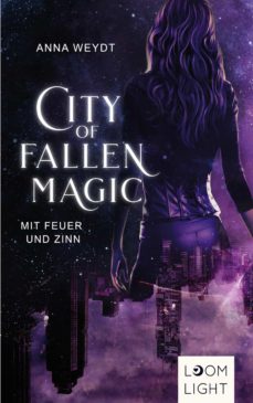 City Of Fallen Magic Mit Feuer Und Zinn Ebook Anna Weydt Descargar Libro Pdf O Epub