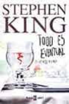 TODO ES EVENTUAL: 14 RELATOS CORTOS | STEPHEN KING | Casa del Libro