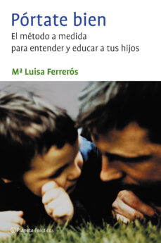 Descargar PORTATE BIEN: EL METODO A MEDIDA PARA ENTENDER Y EDUCAR A TUS HIJ OS gratis pdf - leer online