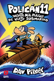 Descarga gratuita de ebook pdf POLICAN 11: VEINTE MIL PULGAS DE VIAJE SUBMARINO 9788411209786 CHM RTF de DAV PILKEY