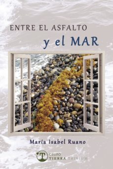 Descargas de libros electrónicos gratis para el iPhone 5 ENTRE EL ASFALTO Y EL MAR (Literatura española) de MARIA ISABEL RUANO