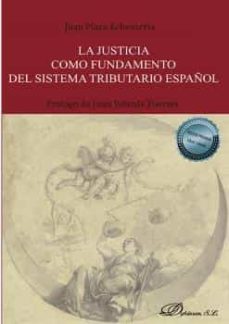 Descargas gratuitas de libros de cocina kindle LA JUSTICIA COMO FUNDAMENTO DEL SISTEMA TRIBUTARIO ESPAÑOL 9788413776286 de JUAN PLAZA ECHEVARRÍA