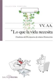 Pdf libros en inglés descarga gratuita LO QUE LA VIDA NECESITA (FINALISTAS DEL II CONCURSO DE RELATOS HOMOCRISIS) (Literatura española) de   9788416148486