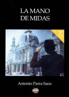 Descargar libros google pdf LA MANO DE MIDAS en español  de ANTONIO PARRA SANZ
