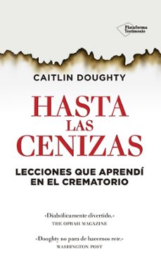 Libreria gratuita de libros electrónicos: HASTA LAS CENIZAS: LECCIONES QUE APRENDI EN EL CREMATORIO de CAITLIN DOUGHTY (Spanish Edition) 9788416429486 