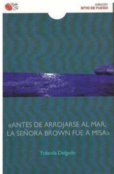 Descargar libros para ipad 2 ANTES DE ARROJARSE AL MAR, LA SEÑORA BROWN FUE A MISA 9788417263386 RTF de YOLANDA DELGADO (Literatura española)