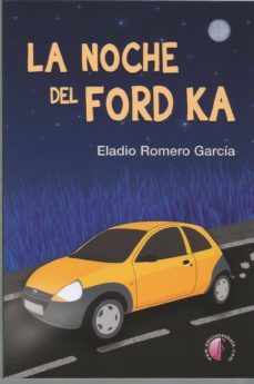 Ebooks gratuitos para ipod touch para descargar LA NOCHE DEL FORD KA de ELADIO ROMERO GARCIA 9788417634186 