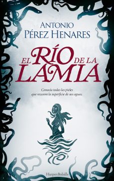 Libros gratis en línea que puedes descargar EL RIO DE LA LAMIA (Literatura española) FB2 PDB MOBI de ANTONIO PEREZ HENARES 9788419809186