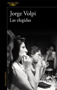 Descargar gratis google books nook LAS ELEGIDAS en español de JORGE VOLPI 9788420420486 