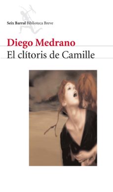 Ebooks gratuitos para descargar en pdf EL CLITORIS DE CAMILLE iBook RTF de DIEGO MEDRANO 9788432212086 en español