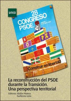 Portada de LA RECONSTRUCCION DEL PSOE DURANTE LA TRANSICION. UNA PERSPECTIVA TERRITORIAL