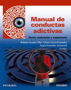 Imagen de MANUAL DE CONDUCTAS ADICTIVAS: TEORIA, EVALUACION Y TRATAMIENTO de ROBERTO SECADES VILLA