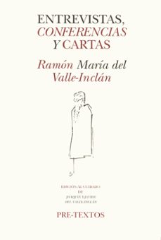 Descargas gratuitas de libros para kobo. ENTREVISTAS, CONFERENCIAS Y CARTAS (2ª ED.) in Spanish 9788481910186 de RAMON MARIA DEL VALLE INCLAN 