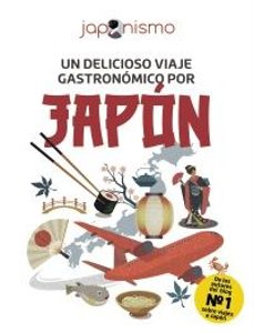 JAPONISMO. UN DELICIOSO VIAJE GASTRONÓMICO POR JAPÓN