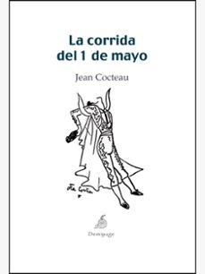 Descargas de libros electrónicos de dominio público LA CORRIDA DEL 1 DE MAYO 9788493526986 de JEAN COCTEAU