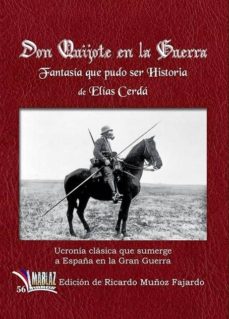 Libros gratis para descargar en tableta. DON QUIJOTE EN LA GUERRA: FANTASIA QUE PUDO SER HISTORIA (Literatura española)