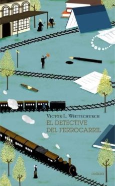 Online google book downloader descarga gratuita EL DETECTIVE DEL FERROCARRIL de VICTOR L. WHITECHURCH 9788494447686