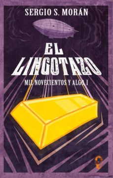 Bestseller books 2018 descarga gratuita EL LINGOTAZO de SERGIO SANCHEZ MORAN 9788494898686