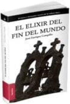 Descarga de libros de foros EL ELIXIR DEL FIN DEL MUNDO in Spanish 9788496806986 de JOSE ENRIQUE CAMPILLO