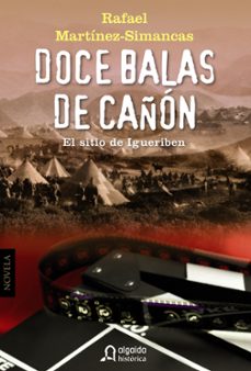 Descargar ebook francais DOCE BALAS DE CAÑON: EL SITIO DE IGUERIBEN de RAFAEL MARTINEZ SIMANCAS SANCHEZ