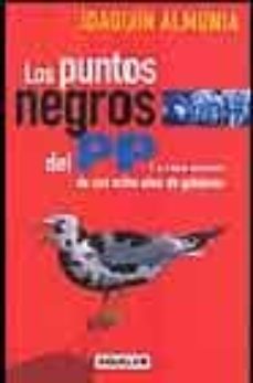 Portada de LOS PUNTOS NEGROS DEL PP: LA CARA OSCURA DE SUS OCHO AÑOS DE GOBI ERNO